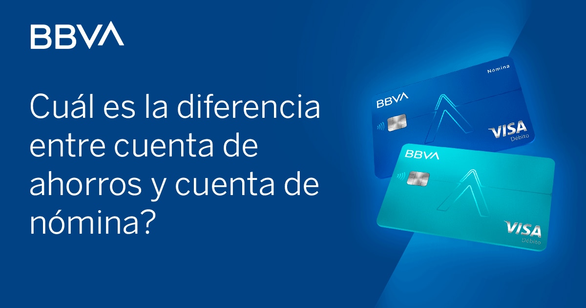 Diferencia entre cuenta de ahorros y de nómina BBVA México